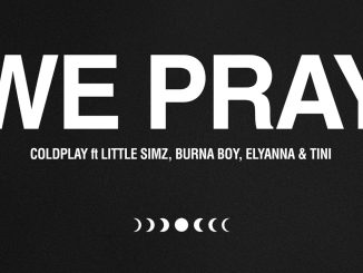 Coldplay, Burna Boy, Little Simz, TINI, and Elyanna – WE PRAY Lyrics