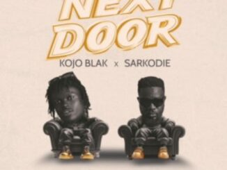 KOJO BLAK – NEXT DOOR Ft Sarkodie